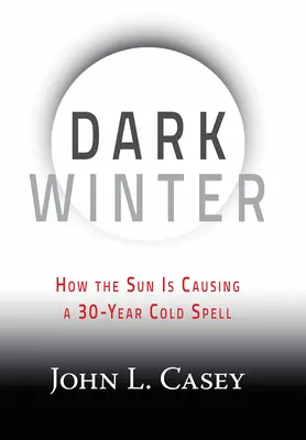 Invierno oscuro: Cómo el Sol está provocando una ola de frío de 30 años - Dark Winter: How the Sun Is Causing a 30-Year Cold Spell