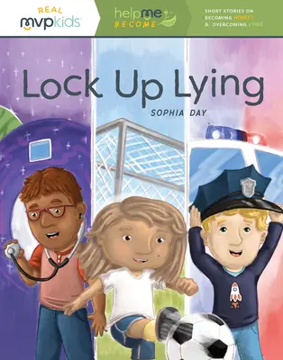 Encierra la mentira: Historias cortas sobre la honestidad y la superación de la mentira - Lock Up Lying: Short Stories on Becoming Honest & Overcoming Lying