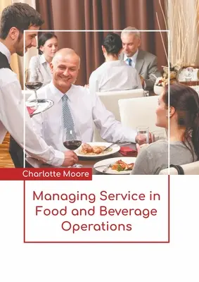 La gestión del servicio en las operaciones de alimentos y bebidas - Managing Service in Food and Beverage Operations