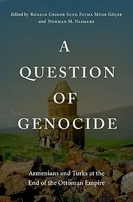 Cuestión de genocidio: Armenios y turcos al final del Imperio Otomano - A Question of Genocide: Armenians and Turks at the End of the Ottoman Empire