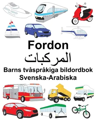Sueco-árabe Fordon Diccionario ilustrado multilingüe para niños - Svenska-Arabiska Fordon Barns tvsprkiga bildordbok