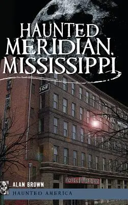 Meridian, Mississippi, embrujada - Haunted Meridian, Mississippi