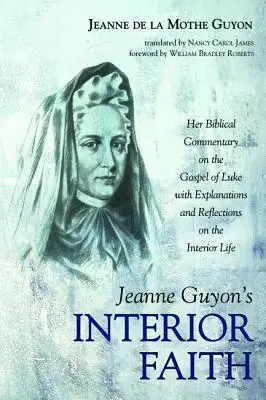 La fe interior de Jeanne Guyon - Jeanne Guyon's Interior Faith