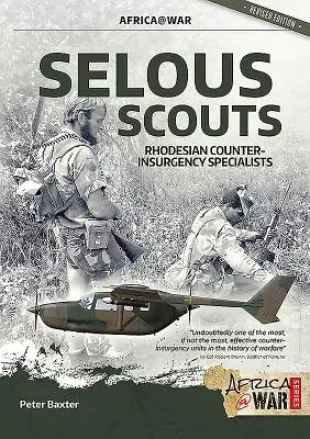 Selous Scouts: Especialistas en contrainsurgencia de Rodesia - Selous Scouts: Rhodesian Counter-Insurgency Specialists