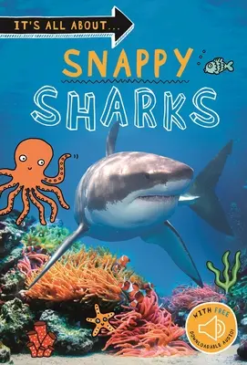 Todo sobre... Snappy Sharks: Todo lo que quieres saber sobre estas criaturas marinas en un libro asombroso - It's All About... Snappy Sharks: Everything You Want to Know about These Sea Creatures in One Amazing Book