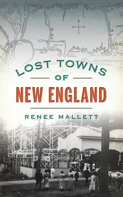 Pueblos perdidos de Nueva Inglaterra - Lost Towns of New England