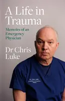 La vida en el trauma - Memorias de un médico de urgencias - Life in Trauma - Memoirs of an Emergency Physician