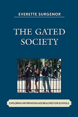 La sociedad cerrada: Explorando las realidades de la era de la información para las escuelas - The Gated Society: Exploring Information Age Realities for Schools