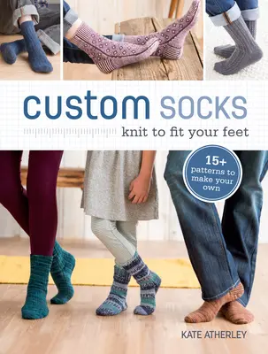 Calcetines a medida: Tejer para adaptarse a sus pies - Custom Socks: Knit to Fit Your Feet