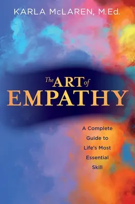 El arte de la empatía: Una guía completa de la habilidad más esencial de la vida - The Art of Empathy: A Complete Guide to Life's Most Essential Skill