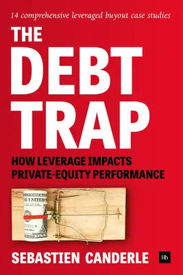 La trampa de la deuda: cómo influye el apalancamiento en el rendimiento del capital privado - The Debt Trap: How Leverage Impacts Private-Equity Performance