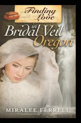 Encontrar el amor en Bridal Veil, Oregón - Finding Love in Bridal Veil, Oregon