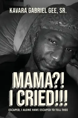 ¿¡Mamá!? He Llorado Escapado, sólo yo he escapado para decírtelo - Mama?! I Cried!!!: Escaped, I Alone Have Escaped To Tell Thee