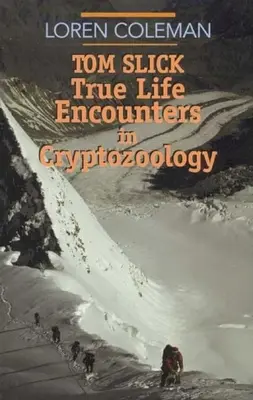 Tom Slick Encuentros reales en criptozoología - Tom Slick: True Life Encounters in Cryptozoology