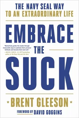 Abraza la mierda: El camino de los Navy Seal hacia una vida extraordinaria - Embrace the Suck: The Navy Seal Way to an Extraordinary Life