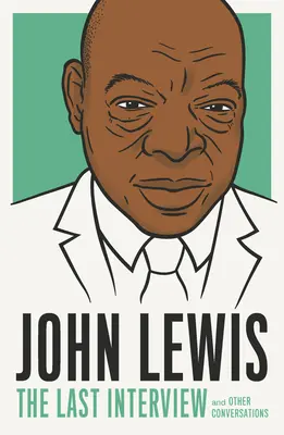 John Lewis La última entrevista: Y otras conversaciones - John Lewis: The Last Interview: And Other Conversations