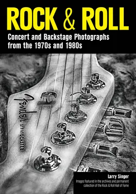 Rock & Roll: Fotografías de conciertos y entre bastidores de los años setenta y ochenta - Rock & Roll: Concert and Backstage Photographs from the 1970s and 1980s