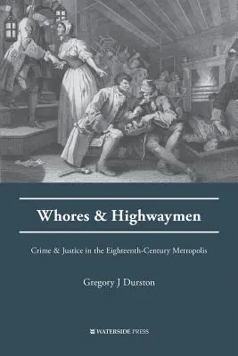 Putas y salteadores de caminos: Crimen y justicia en la metrópolis del siglo XVIII - Whores and Highwaymen: Crime and Justice in the Eighteenth-Century Metropolis