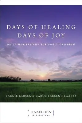 Días de curación, días de alegría: Meditaciones diarias para hijos adultos - Days of Healing, Days of Joy: Daily Meditations for Adult Children