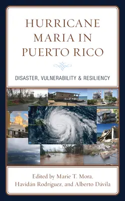 Huracán María en Puerto Rico: Desastre, vulnerabilidad y resiliencia - Hurricane Maria in Puerto Rico: Disaster, Vulnerability & Resiliency