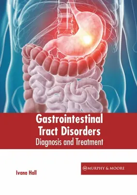 Trastornos del tracto gastrointestinal: Diagnóstico y tratamiento - Gastrointestinal Tract Disorders: Diagnosis and Treatment