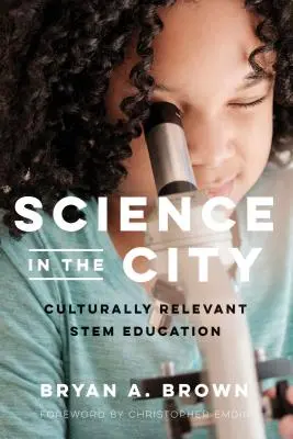 Ciencia en la ciudad: Una educación culturalmente relevante - Science in the City: Culturally Relevant Stem Education