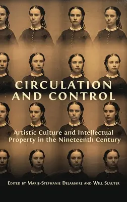 Circulación y control: Cultura artística y propiedad intelectual en el siglo XIX - Circulation and Control: Artistic Culture and Intellectual Property in the Nineteenth Century
