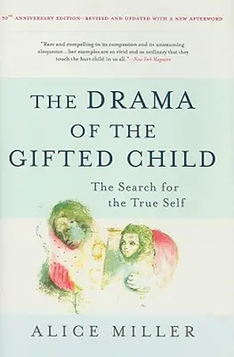 El drama del niño superdotado: La búsqueda del verdadero yo - The Drama of the Gifted Child: The Search for the True Self