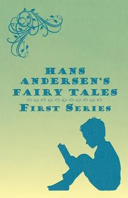 Los cuentos de hadas de Hans Andersen; Primera serie - Hans Andersen's Fairy Tales; First Series