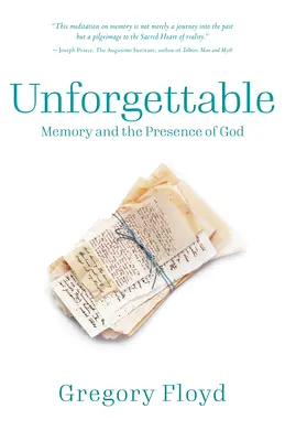 Inolvidable: Cómo recordar la presencia de Dios en nuestro pasado trae esperanza a nuestro futuro - Unforgettable: How Remembering God's Presence in Our Past Brings Hope to Our Future