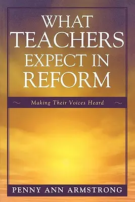 Lo que los profesores esperan de la reforma: Cómo hacer oír su voz - What Teachers Expect in Reform: Making Their Voices Heard