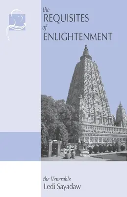 Los Requisitos de la Iluminación: Manual del Venerable Ledi Sayadaw - The Requisites of Enlightenment: A Manual by the Venerable Ledi Sayadaw