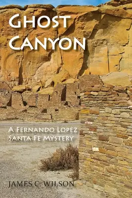 El Cañón Fantasma: Un misterio de Fernando López en Santa Fe - Ghost Canyon: A Fernando Lopez Santa Fe Mystery