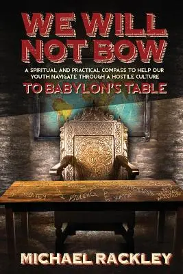 No nos inclinaremos ante la mesa de Babilonia - We Will Not Bow to Babylon's Table