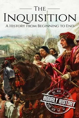 La Inquisición: Una historia de principio a fin - The Inquisition: A History From Beginning to End