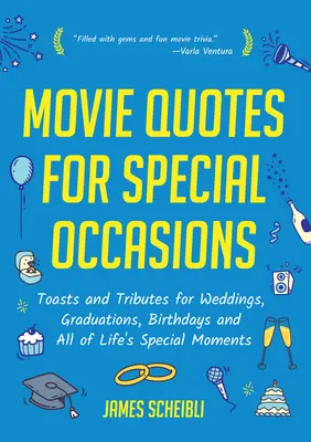 Citas de películas para ocasiones especiales: Brindis y homenajes para bodas, graduaciones, cumpleaños y todos los momentos especiales de la vida. - Movie Quotes for Special Occasions: Toasts and Tributes for Weddings, Graduations, Birthdays and All of Life's Special Moments