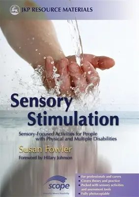 Estimulación sensorial: Actividades centradas en los sentidos para personas con discapacidades físicas y múltiples - Sensory Stimulation: Sensory-Focused Activities for People with Physical and Multiple Disabilities