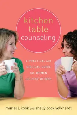 Kitchen Table Counseling: Una guía práctica y bíblica para mujeres que ayudan a otras - Kitchen Table Counseling: A Practical and Biblical Guide for Women Helping Others