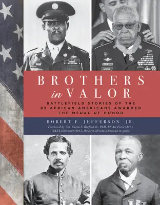 Brothers in Valor: Battlefield Stories of the 89 African Americans Awarded the Medal of Honor (Hermanos en Valor: Historias en el campo de batalla de los 89 afroamericanos condecorados con la Medalla de Honor) - Brothers in Valor: Battlefield Stories of the 89 African Americans Awarded the Medal of Honor