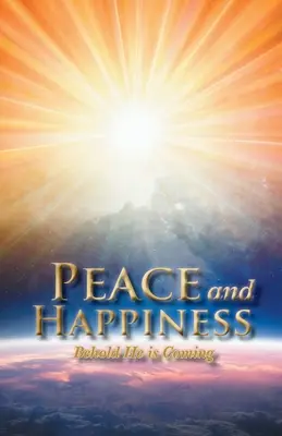 Paz y felicidad: He aquí que viene - Peace and Happiness: Behold He is Coming