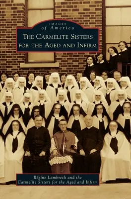 Las Hermanas Carmelitas para Ancianos y Enfermos - The Carmelite Sisters for the Aged and Infirm