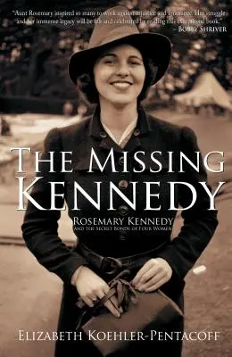 Los Kennedy desaparecidos: Rosemary Kennedy y los lazos secretos de cuatro mujeres - The Missing Kennedy: Rosemary Kennedy and the Secret Bonds of Four Women