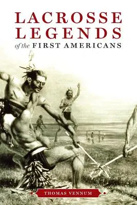 Leyendas del Lacrosse de los Primeros Americanos - Lacrosse Legends of the First Americans