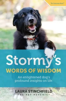 Palabras de sabiduría de Stormy: Las profundas ideas de un perro ilustrado sobre la vida. - Stormy's Words of Wisdom: An enlightened dog's profound insights on life