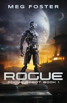 Pícaro (Robot Pícaro Libro 1) - Rogue (Rogue Robot Book 1)