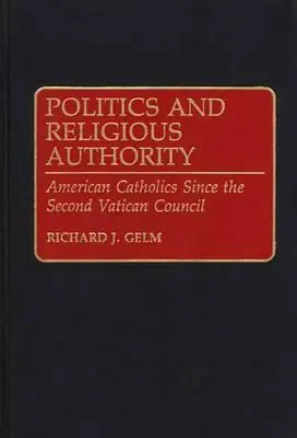 Política y autoridad religiosa: Católicos estadounidenses desde el Concilio Vaticano II - Politics and Religious Authority: American Catholics Since the Second Vatican Council