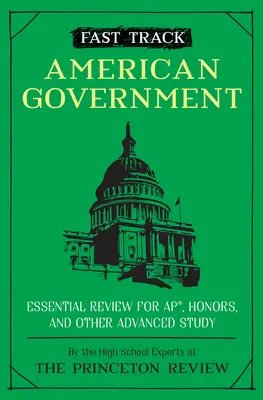 Fast Track: American Government: Repaso Esencial para Ap, Honores y Otros Estudios Avanzados - Fast Track: American Government: Essential Review for Ap, Honors, and Other Advanced Study