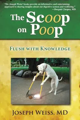 La primicia sobre la caca El conocimiento a flor de piel - The Scoop on Poop!: Flush with Knowledge