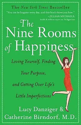 Las nueve habitaciones de la felicidad: Amarte a ti mismo, encontrar tu propósito y superar las pequeñas imperfecciones de la vida - The Nine Rooms of Happiness: Loving Yourself, Finding Your Purpose, and Getting Over Life's Little Imperfections