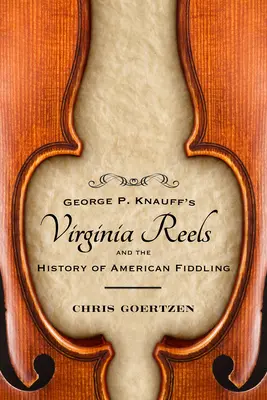 Los Virginia Reels de George P. Knauff y la historia del violín americano - George P. Knauff's Virginia Reels and the History of American Fiddling
